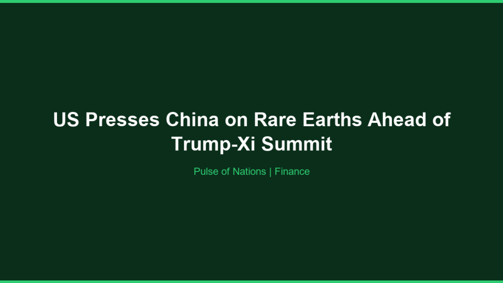 US Presses China on Rare Earths Ahead of Trump-Xi Summit