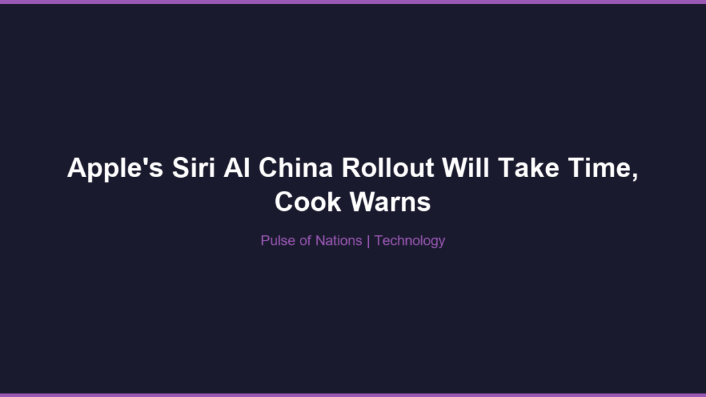 Apple’s Siri AI China Rollout Will Take Time, Cook Warns
