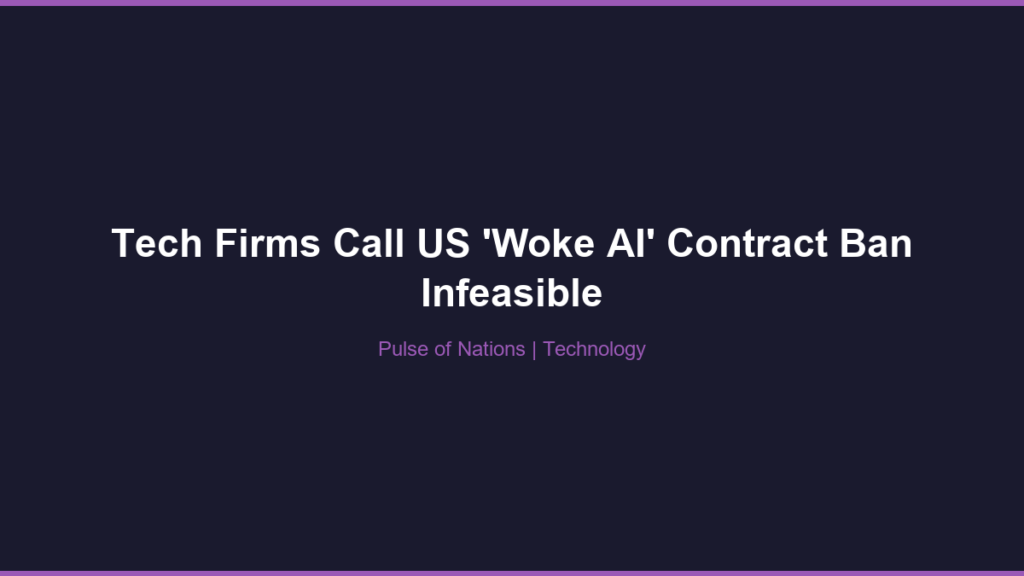Tech Firms Call US ‘Woke AI’ Contract Ban Infeasible