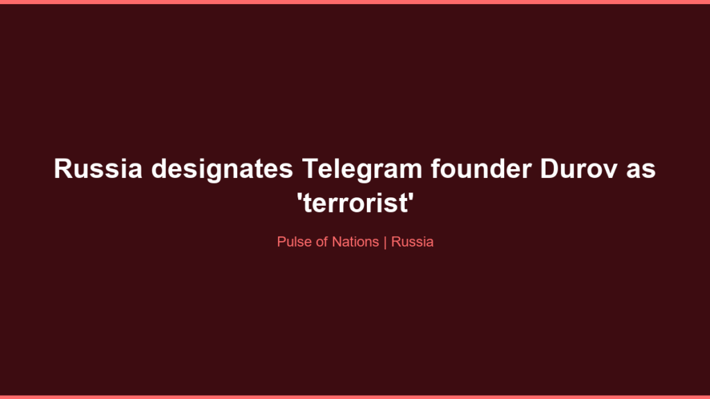 Russia designates Telegram founder Durov as ‘terrorist’