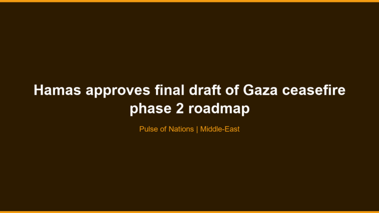 Hamas approves final draft of Gaza ceasefire phase 2 roadmap