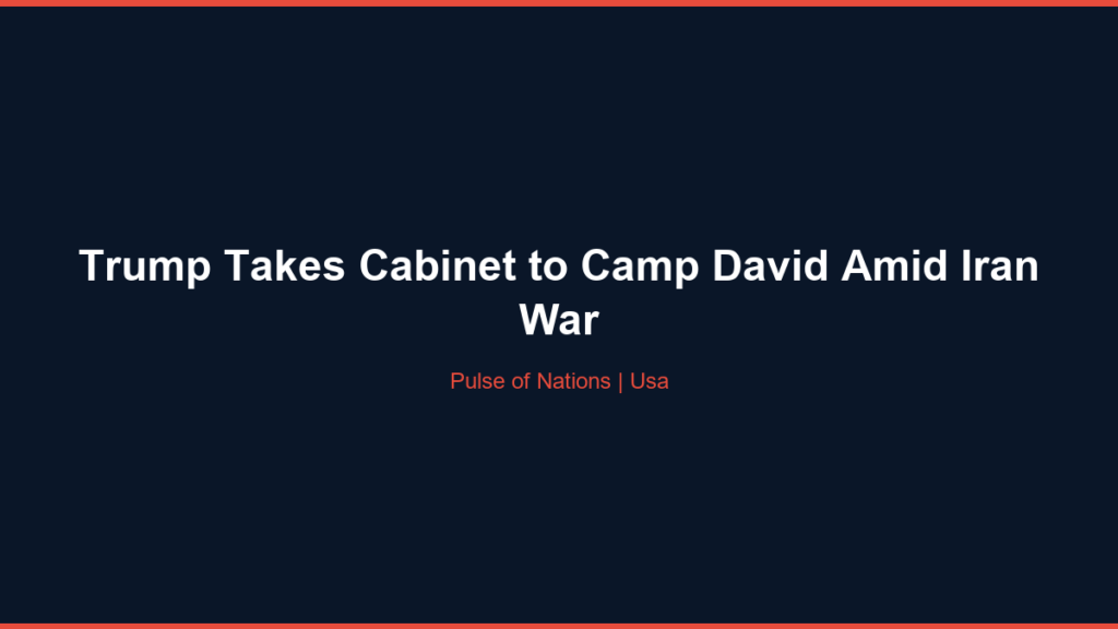 Trump Takes Cabinet to Camp David Amid Iran War