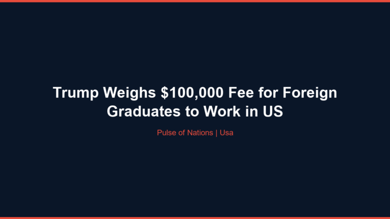 Trump Weighs $100,000 Fee for Foreign Graduates to Work in US