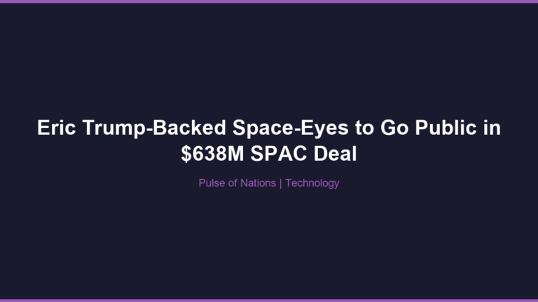 Eric Trump-Backed Space-Eyes to Go Public in $638M SPAC Deal