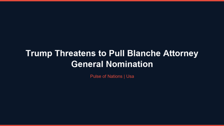 Trump Threatens to Pull Blanche Attorney General Nomination