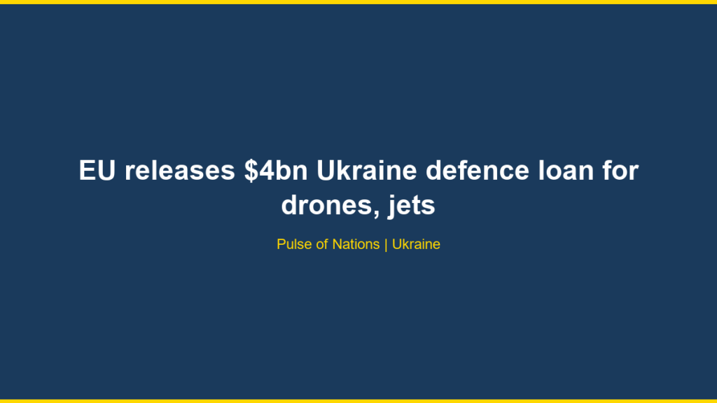 EU releases $4bn Ukraine defence loan for drones, jets