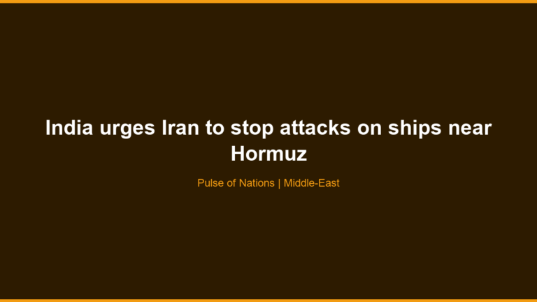 India urges Iran to stop attacks on ships near Hormuz