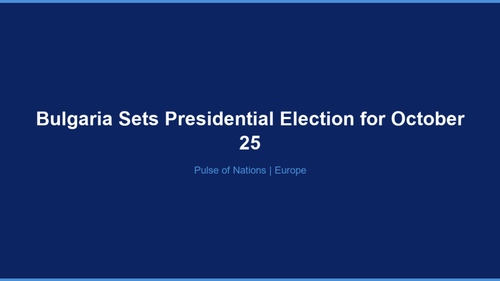 Bulgaria Sets Presidential Election for October 25
