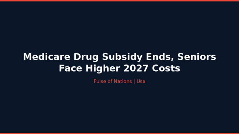 Medicare Drug Subsidy Ends, Seniors Face Higher 2027 Costs