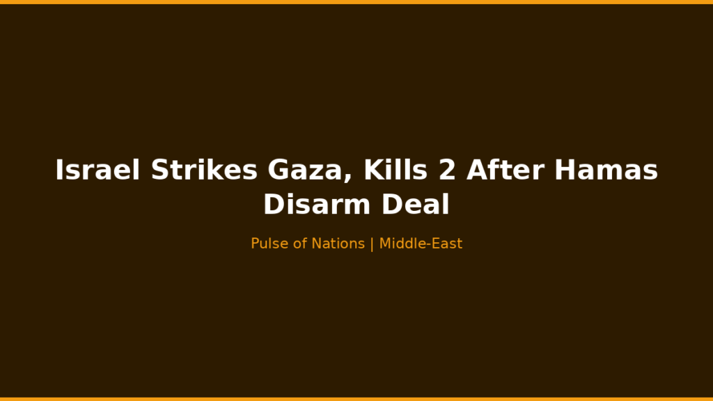 Israel Strikes Gaza, Kills 2 After Hamas Disarm Deal