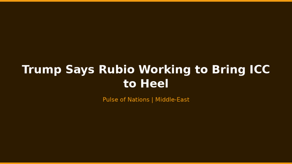 Trump Says Rubio Working to Bring ICC to Heel
