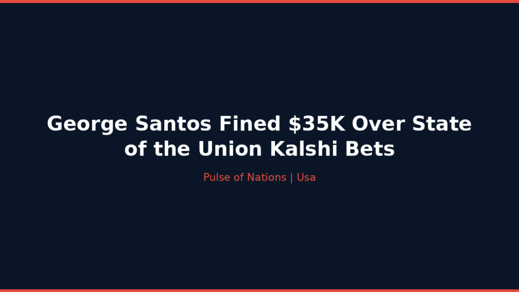 George Santos Fined $35K Over State of the Union Kalshi Bets