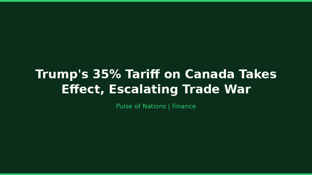 Trump’s 35% Tariff on Canada Takes Effect, Escalating Trade War