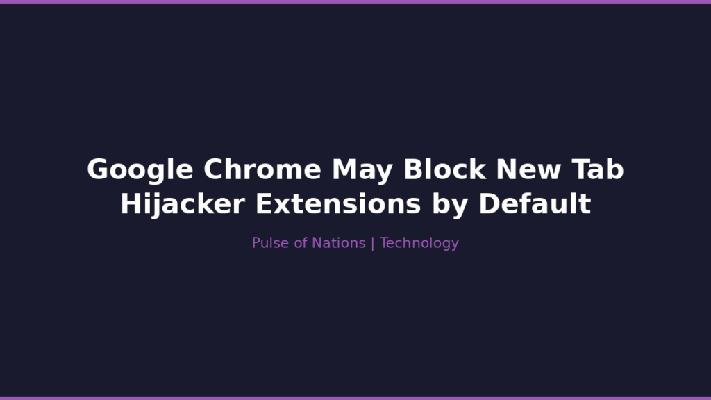 Google Chrome May Block New Tab Hijacker Extensions by Default