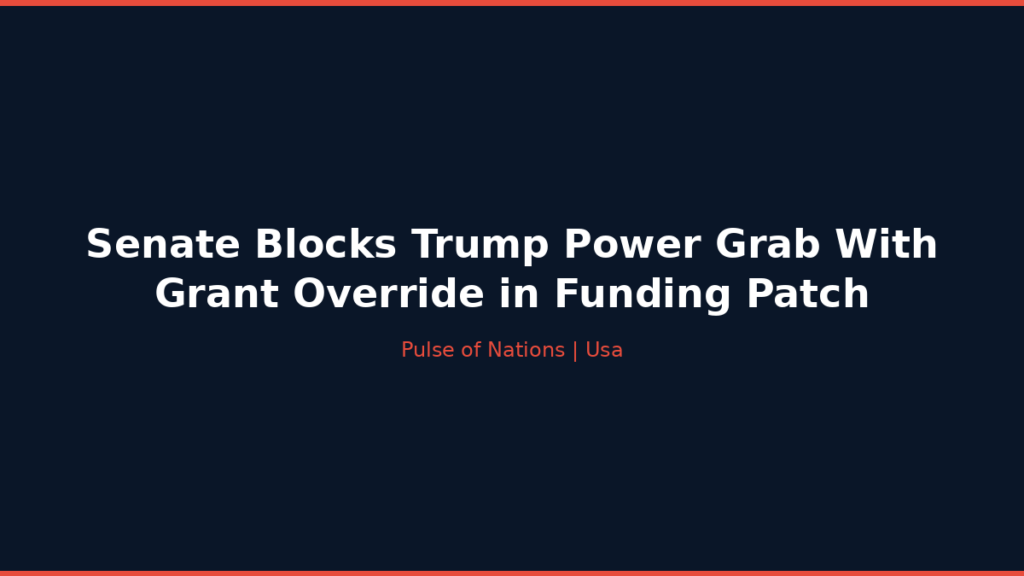 Senate Blocks Trump Power Grab With Grant Override in Funding Patch