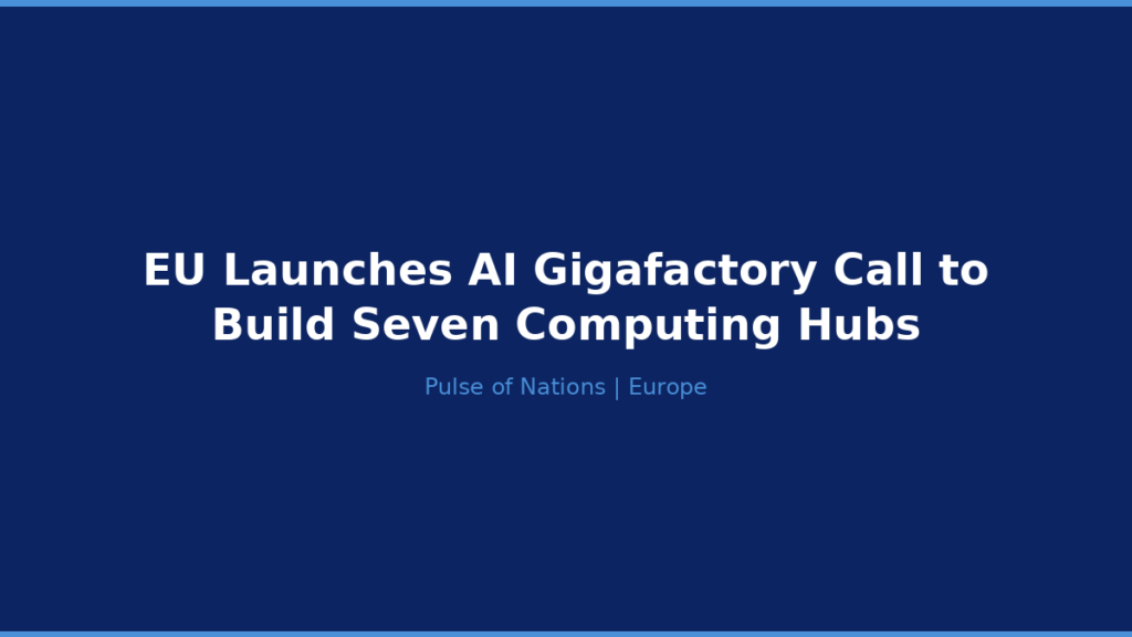 EU Launches AI Gigafactory Call to Build Seven Computing Hubs