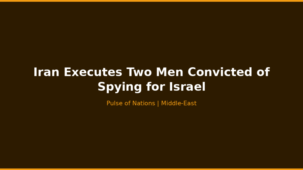 Iran Executes Two Men Convicted of Spying for Israel