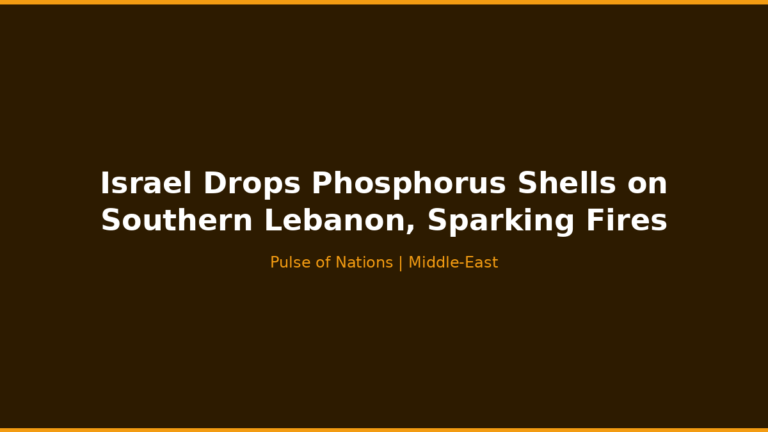 Israel Drops Phosphorus Shells on Southern Lebanon, Sparking Fires