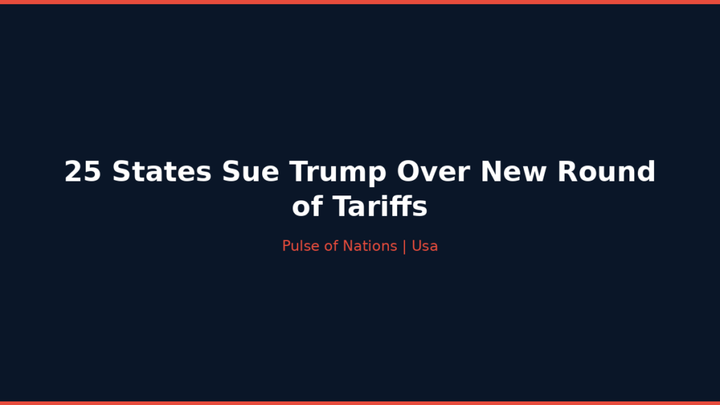 25 States Sue Trump Over New Round of Tariffs