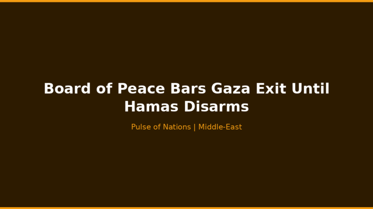 Board of Peace Bars Gaza Exit Until Hamas Disarms