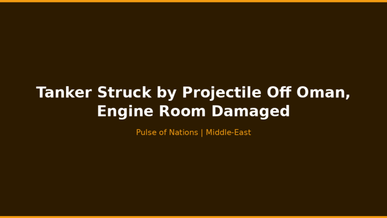 Tanker Struck by Projectile Off Oman, Engine Room Damaged