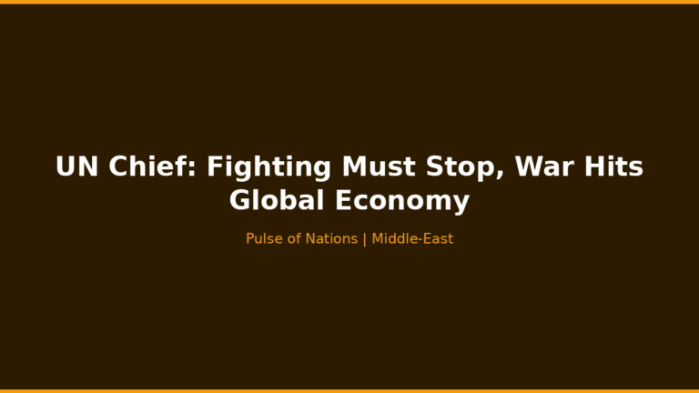 UN Chief: Fighting Must Stop, War Hits Global Economy