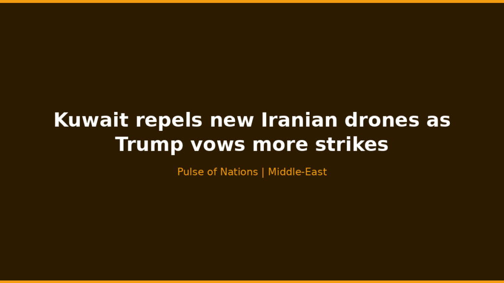 Kuwait repels new Iranian drones as Trump vows more strikes