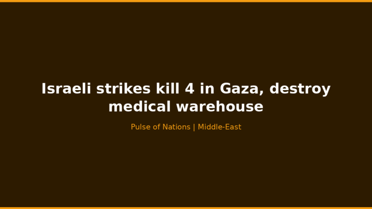 Israeli strikes kill 4 in Gaza, destroy medical warehouse