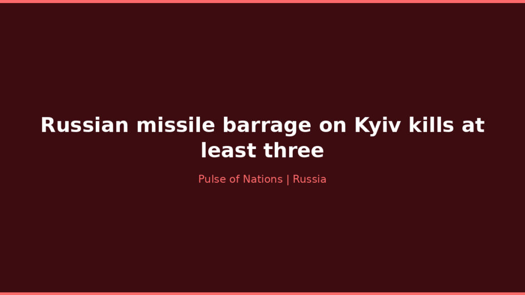 Russian missile barrage on Kyiv kills at least three
