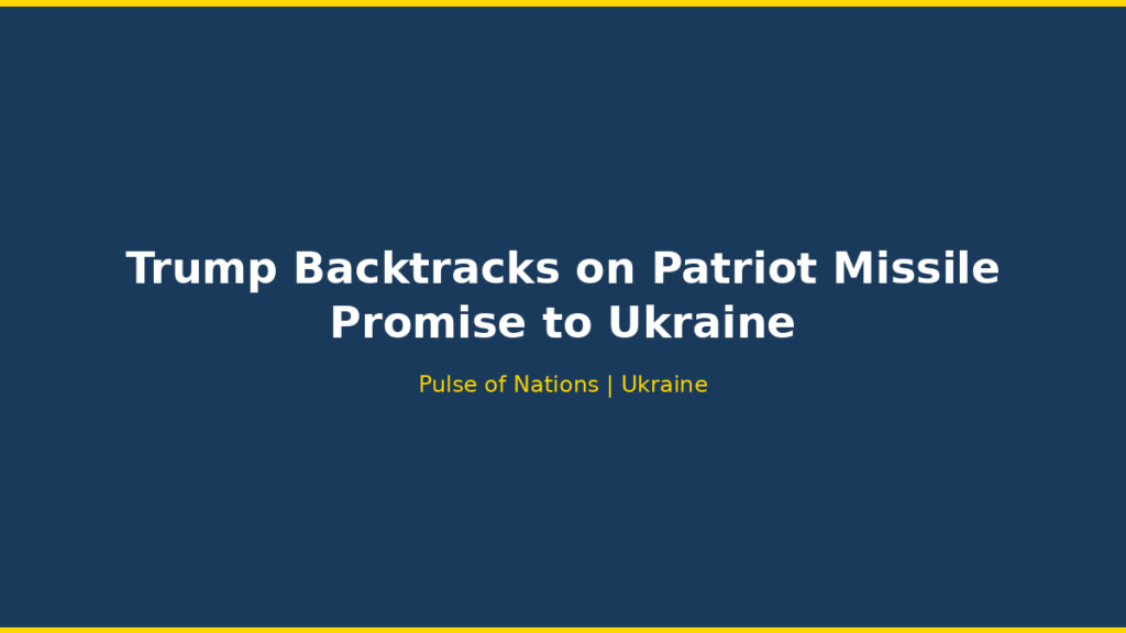 Trump Backtracks on Patriot Missile Promise to Ukraine