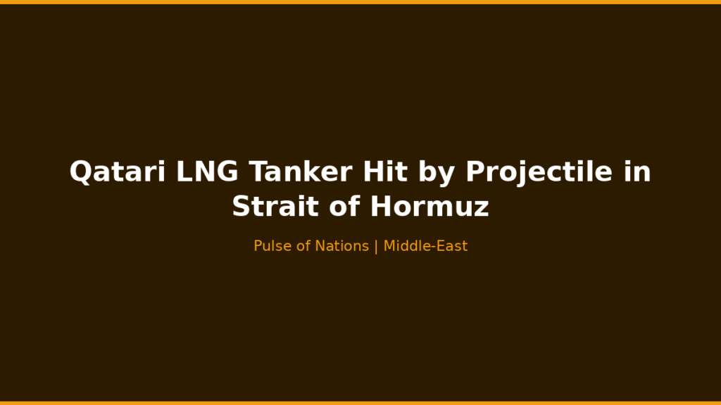 Qatari LNG Tanker Hit by Projectile in Strait of Hormuz